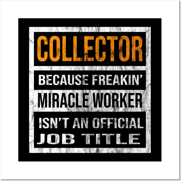 Collector Because Freakin Miracle Worker Is Not An Official Job Title Wall Art by familycuteycom